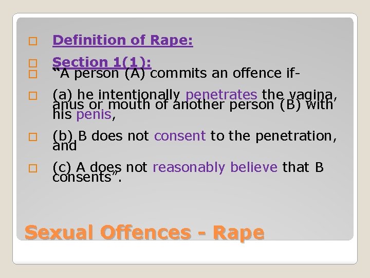 � Definition of Rape: � � Section 1(1): “A person (A) commits an offence