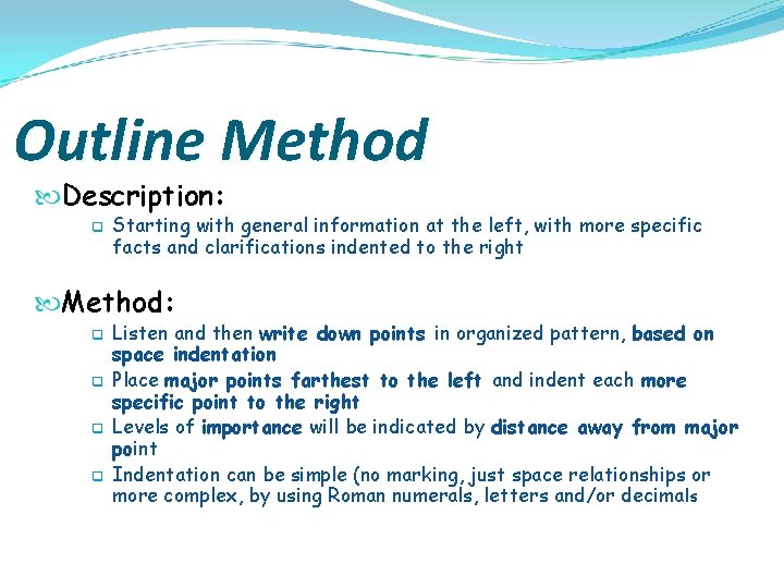 Outline Method Description: q Starting with general information at the left, with more specific
