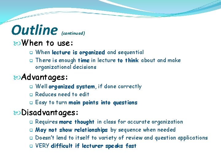 Outline (continued) When to use: q q When lecture is organized and sequential There