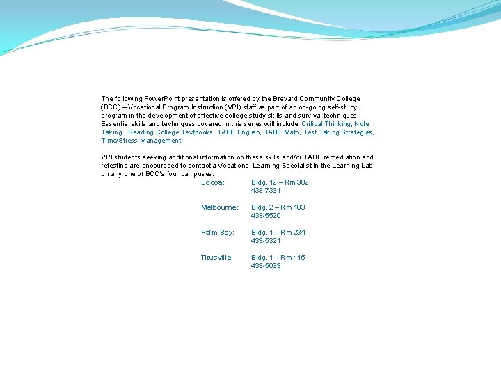 The following Power. Point presentation is offered by the Brevard Community College (BCC) –