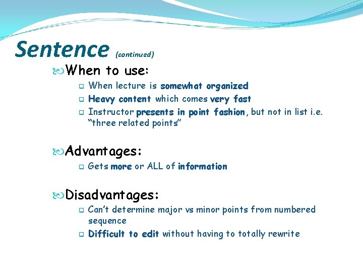 Sentence (continued) When to use: q q q When lecture is somewhat organized Heavy