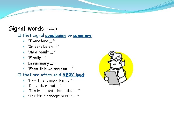 Signal words (cont. ) q that signal conclusion or summary: § “Therefore … “