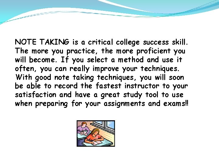 NOTE TAKING is a critical college success skill. The more you practice, the more