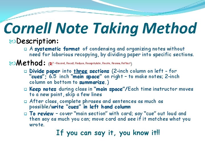 Cornell Note Taking Method Description: q A systematic format of condensing and organizing notes