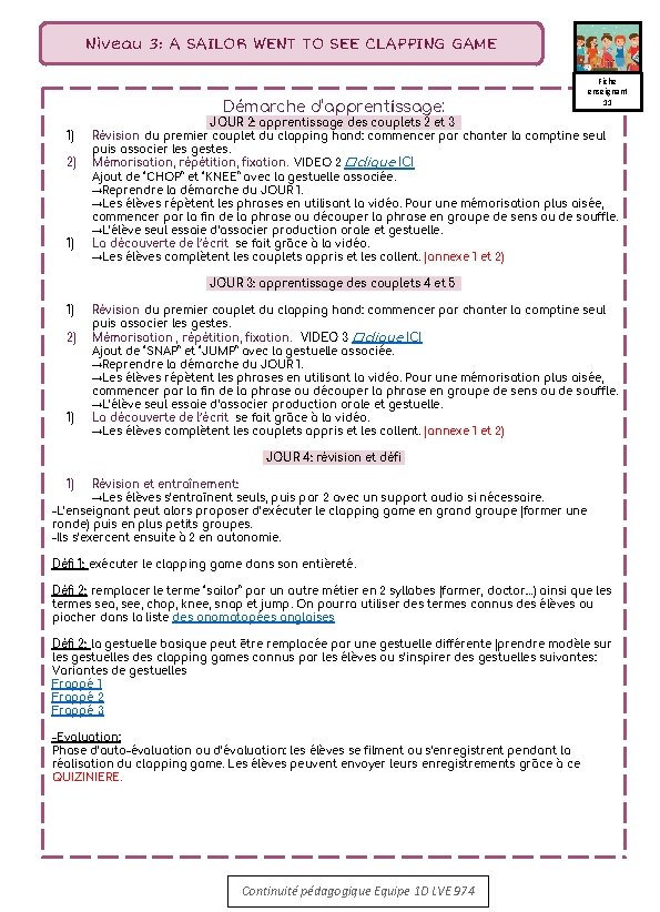 Niveau 3: A SAILOR WENT TO SEE CLAPPING GAME Démarche d’apprentissage: 1) 2) 1)