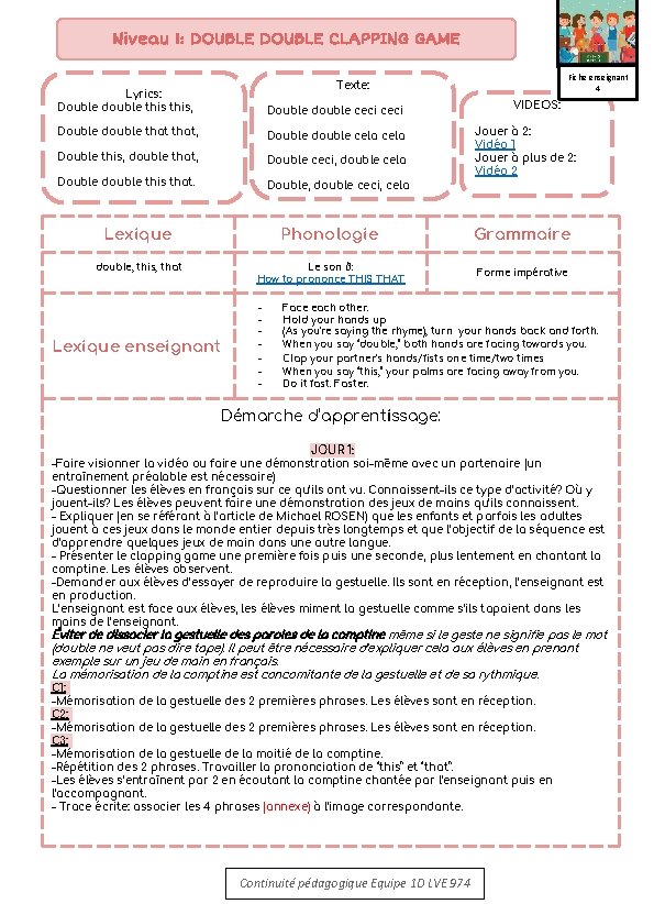 Niveau 1: DOUBLE CLAPPING GAME Fiche enseignant 4 Texte: Lyrics: Double double this, Double