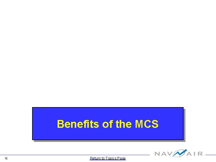 Benefits of the MCS 12 Return to Topics Page 