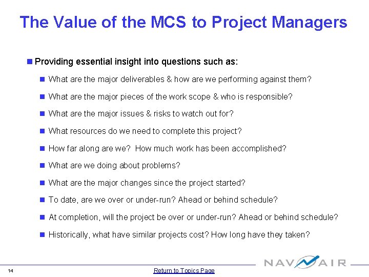 The Value of the MCS to Project Managers n Providing essential insight into questions