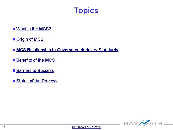 Topics n What is the MCS? n Origin of MCS n MCS Relationship to