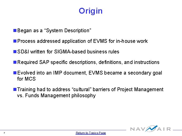 Origin n Began as a “System Description” n Process addressed application of EVMS for