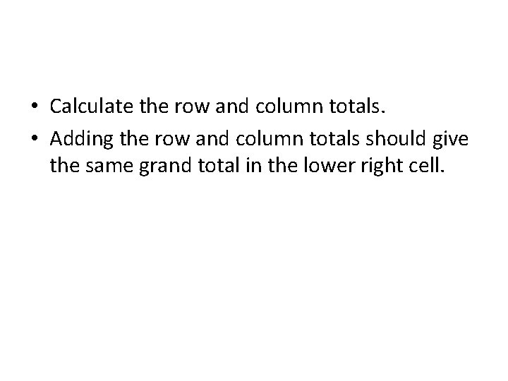  • Calculate the row and column totals. • Adding the row and column