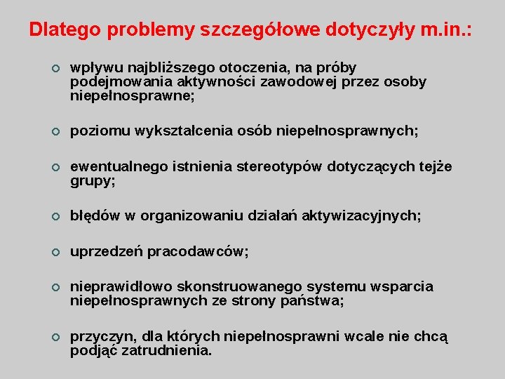 Dlatego problemy szczegółowe dotyczyły m. in. : ¢ wpływu najbliższego otoczenia, na próby podejmowania