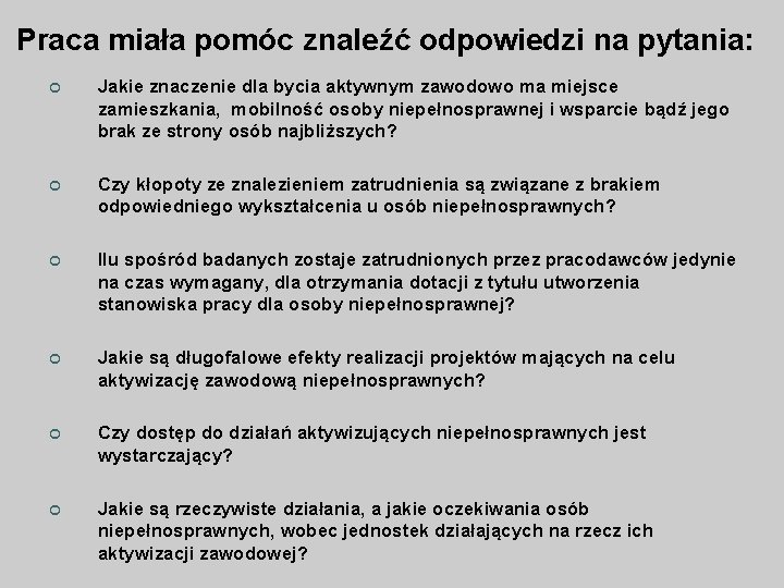  Praca miała pomóc znaleźć odpowiedzi na pytania: ¢ Jakie znaczenie dla bycia aktywnym