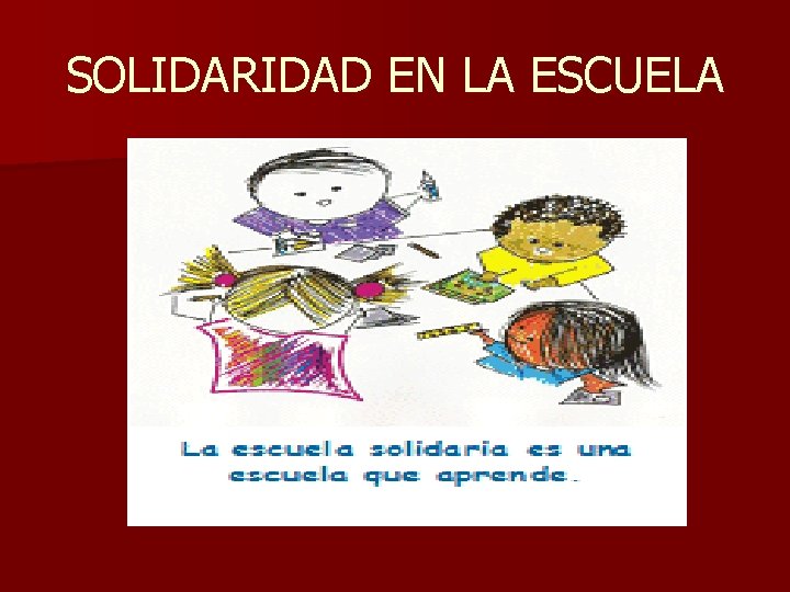 SOLIDARIDAD EN LA ESCUELA SOLIDARIDAD EN LA ESCUELA