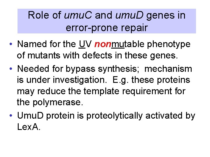 Role of umu. C and umu. D genes in error-prone repair • Named for