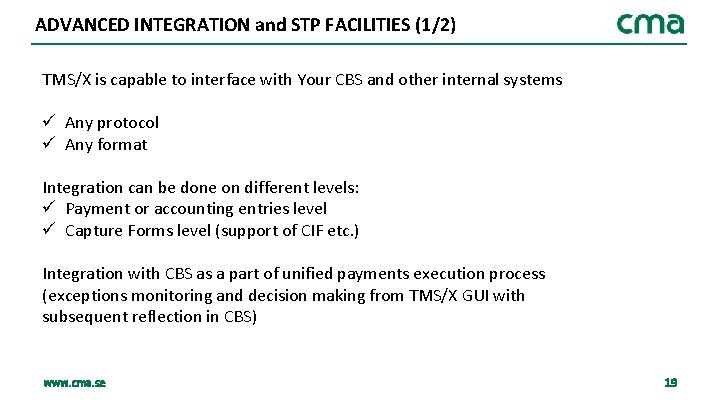 ADVANCED INTEGRATION and STP FACILITIES (1/2) TMS/X is capable to interface with Your CBS
