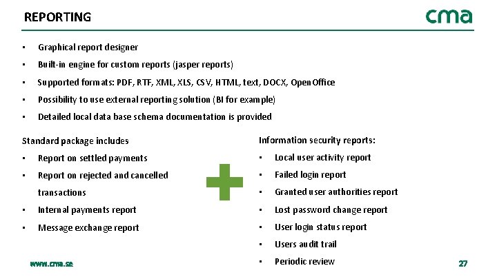 REPORTING • Graphical report designer • Built-in engine for custom reports (jasper reports) •