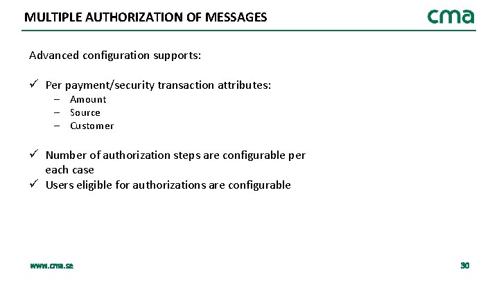 MULTIPLE AUTHORIZATION OF MESSAGES Advanced configuration supports: ü Per payment/security transaction attributes: – Amount