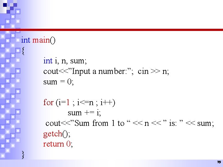 int main() { int i, n, sum; cout<<”Input a number: ”; cin >> n;