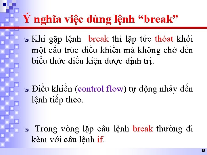 Ý nghĩa việc dùng lệnh “break” Khi gặp lệnh break thì lặp tức thóat
