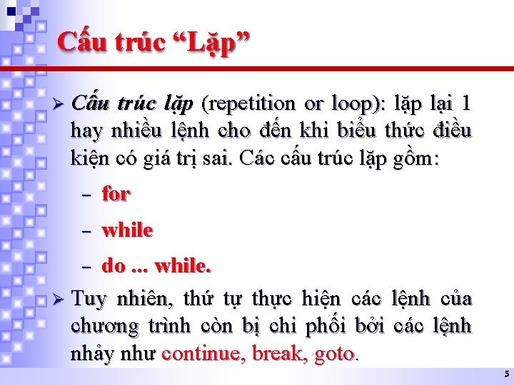 Cấu trúc “Lặp” Ø Cấu trúc lặp (repetition or loop): lặp lại 1 hay