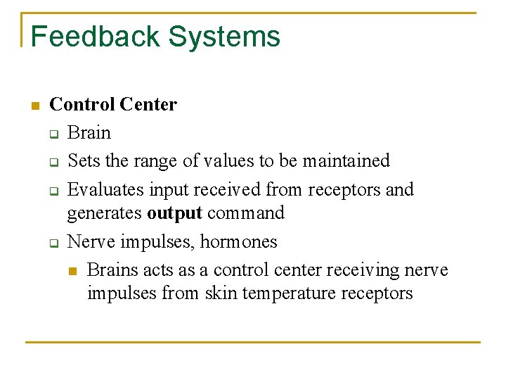 Feedback Systems n Control Center q Brain q Sets the range of values to