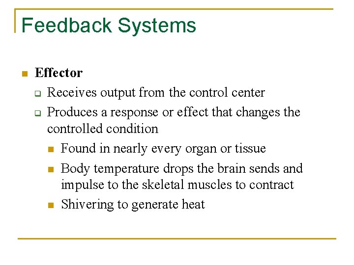 Feedback Systems n Effector q Receives output from the control center q Produces a