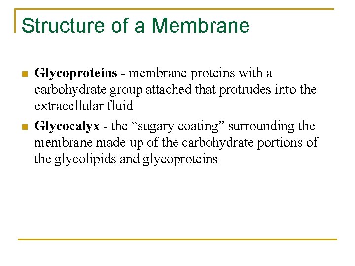 Structure of a Membrane n n Glycoproteins - membrane proteins with a carbohydrate group