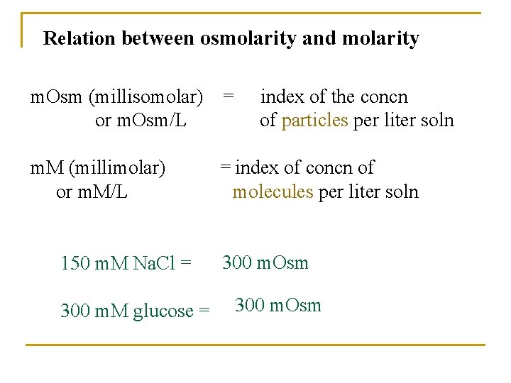 Relation between osmolarity and molarity m. Osm (millisomolar) = index of the concn or