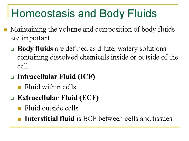 Homeostasis and Body Fluids n Maintaining the volume and composition of body fluids are