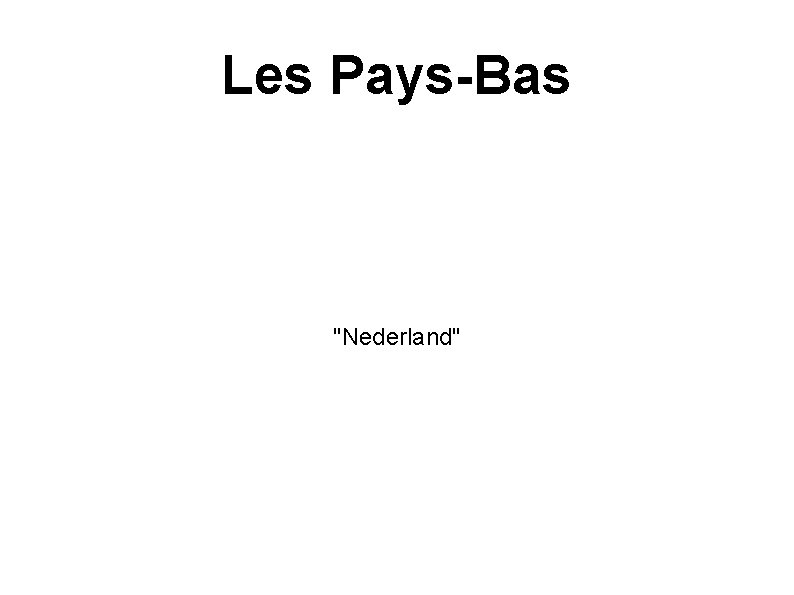 Les Pays-Bas ''Nederland" 