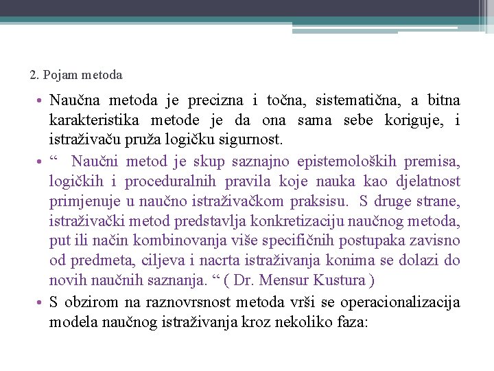 2. Pojam metoda • Naučna metoda je precizna i točna, sistematična, a bitna karakteristika