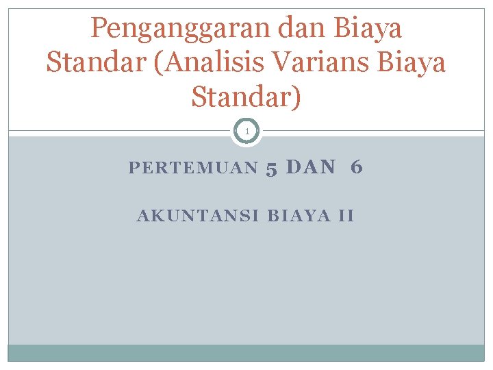 Penganggaran dan Biaya Standar (Analisis Varians Biaya Standar) 1 P E R T E