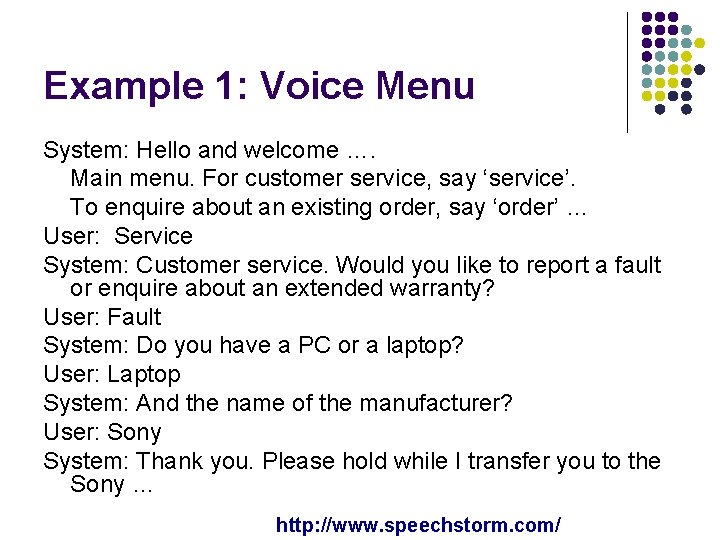 Example 1: Voice Menu System: Hello and welcome …. Main menu. For customer service, Example 1: Voice Menu System: Hello and welcome …. Main menu. For customer service,