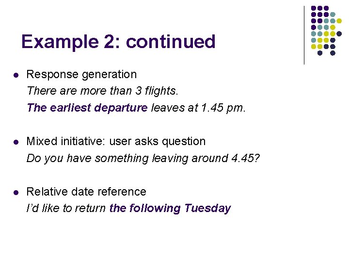 Example 2: continued l Response generation There are more than 3 flights. The earliest Example 2: continued l Response generation There are more than 3 flights. The earliest