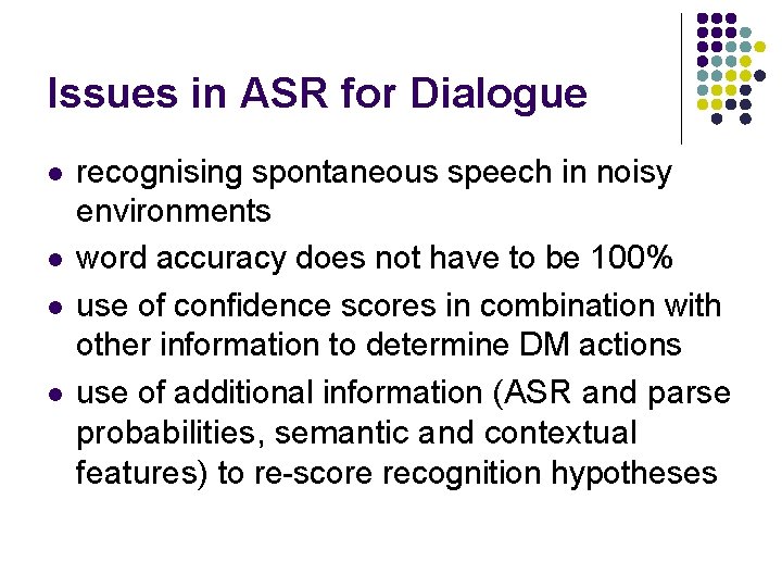 Issues in ASR for Dialogue l l recognising spontaneous speech in noisy environments word Issues in ASR for Dialogue l l recognising spontaneous speech in noisy environments word