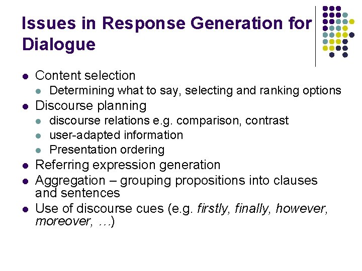 Issues in Response Generation for Dialogue l Content selection l l Discourse planning l Issues in Response Generation for Dialogue l Content selection l l Discourse planning l