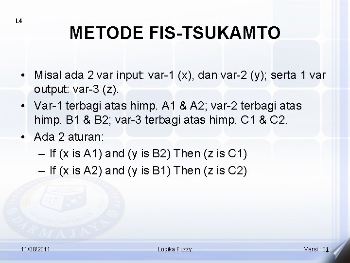 I. 4 METODE FIS-TSUKAMTO • Misal ada 2 var input: var-1 (x), dan var-2