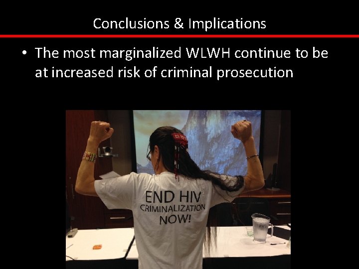 Conclusions & Implications • The most marginalized WLWH continue to be at increased risk