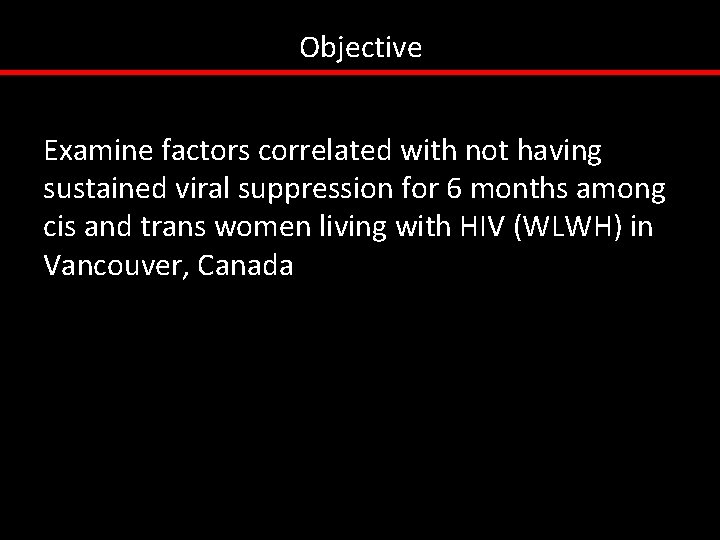 Objective Examine factors correlated with not having sustained viral suppression for 6 months among