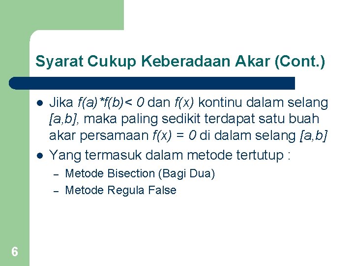 Syarat Cukup Keberadaan Akar (Cont. ) l l Jika f(a)*f(b)< 0 dan f(x) kontinu