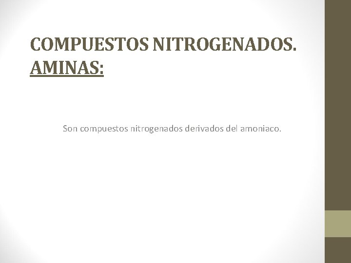COMPUESTOS NITROGENADOS. AMINAS: Son compuestos nitrogenados derivados del amoniaco. 