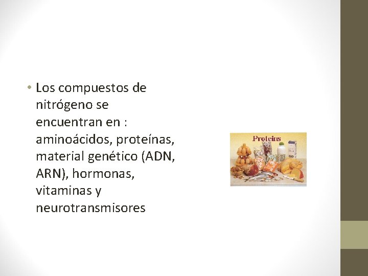  • Los compuestos de nitrógeno se encuentran en : aminoácidos, proteínas, material genético