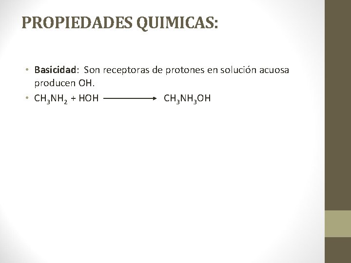 PROPIEDADES QUIMICAS: • Basicidad: Son receptoras de protones en solución acuosa producen OH. •