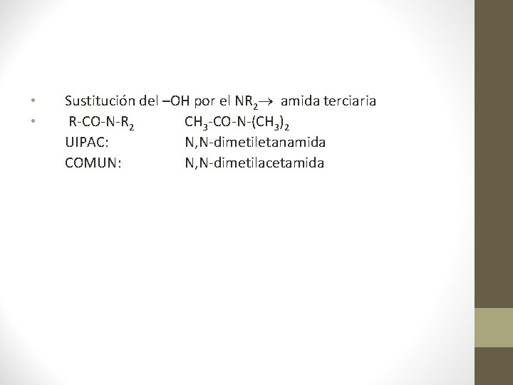  • • Sustitución del –OH por el NR 2 amida terciaria R-CO-N-R 2