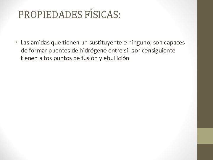 PROPIEDADES FÍSICAS: • Las amidas que tienen un sustituyente o ninguno, son capaces de