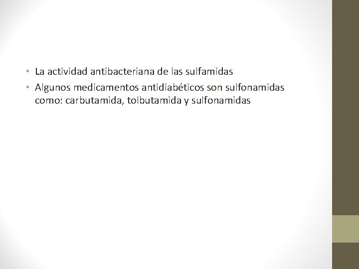  • La actividad antibacteriana de las sulfamidas • Algunos medicamentos antidiabéticos son sulfonamidas