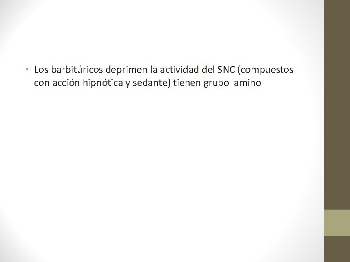  • Los barbitúricos deprimen la actividad del SNC (compuestos con acción hipnótica y