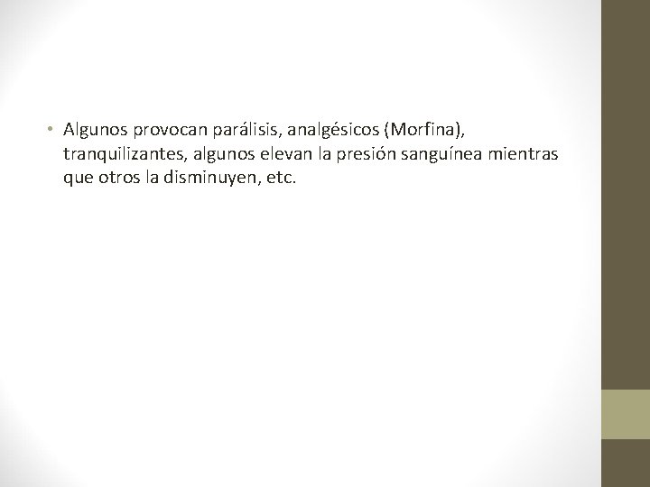  • Algunos provocan parálisis, analgésicos (Morfina), tranquilizantes, algunos elevan la presión sanguínea mientras