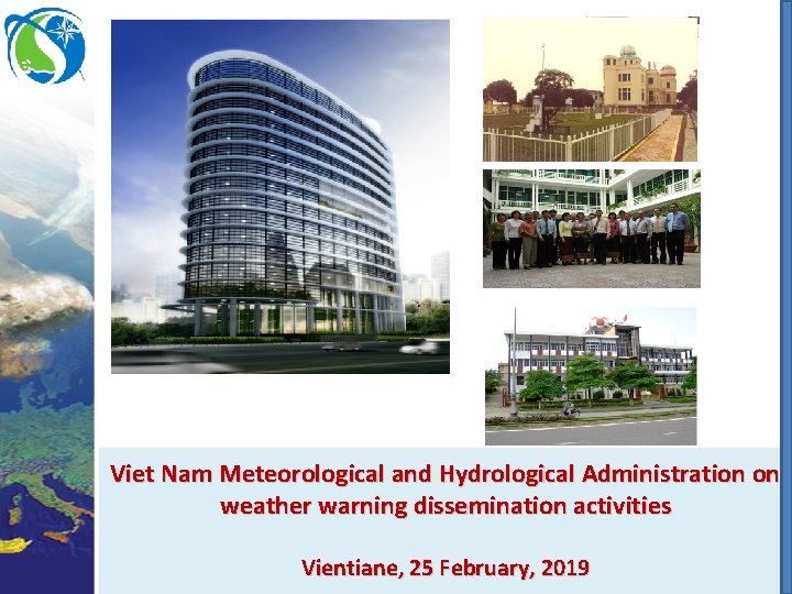 Viet Nam Meteorological and Hydrological Administration on weather warning dissemination activities Vientiane, 25 February,